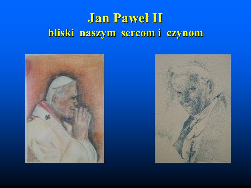 Jan Paweł II bliski naszym sercom i czynom