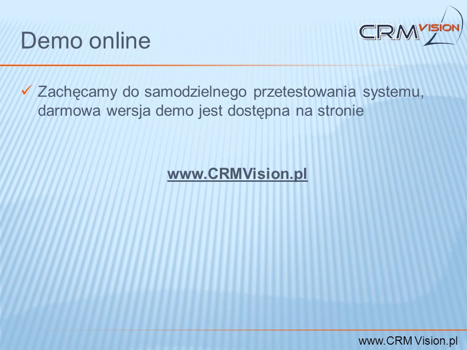 Demo online Zachęcamy do samodzielnego przetestowania systemu, darmowa wersja demo jest dostępna na stronie.