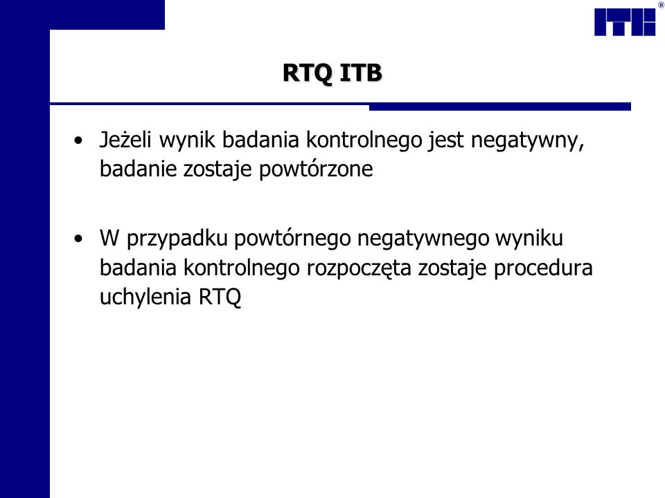 RTQ ITB Jeżeli wynik badania kontrolnego jest negatywny, badanie zostaje powtórzone.
