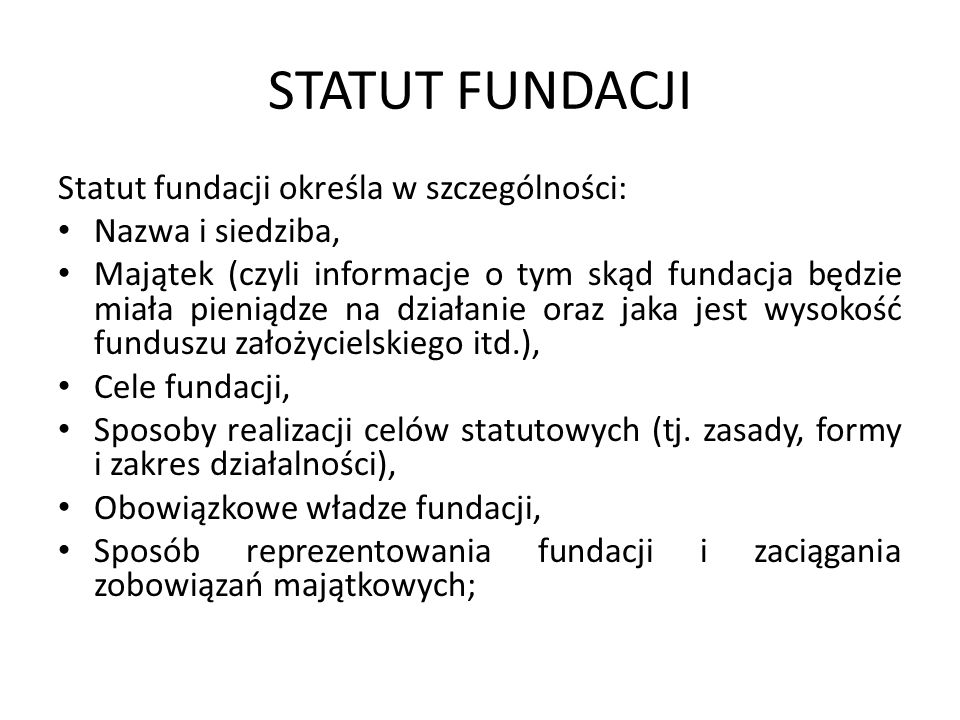 STATUT FUNDACJI Statut fundacji określa w szczególności: