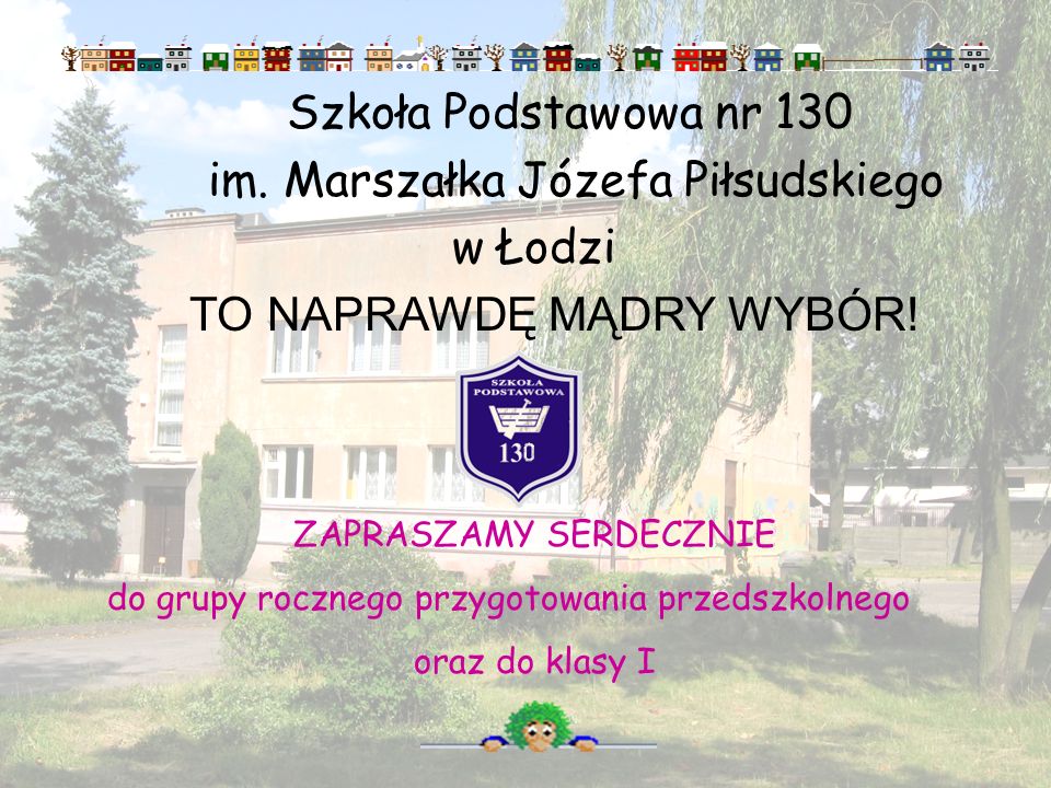 im. Marszałka Józefa Piłsudskiego w Łodzi TO NAPRAWDĘ MĄDRY WYBÓR!