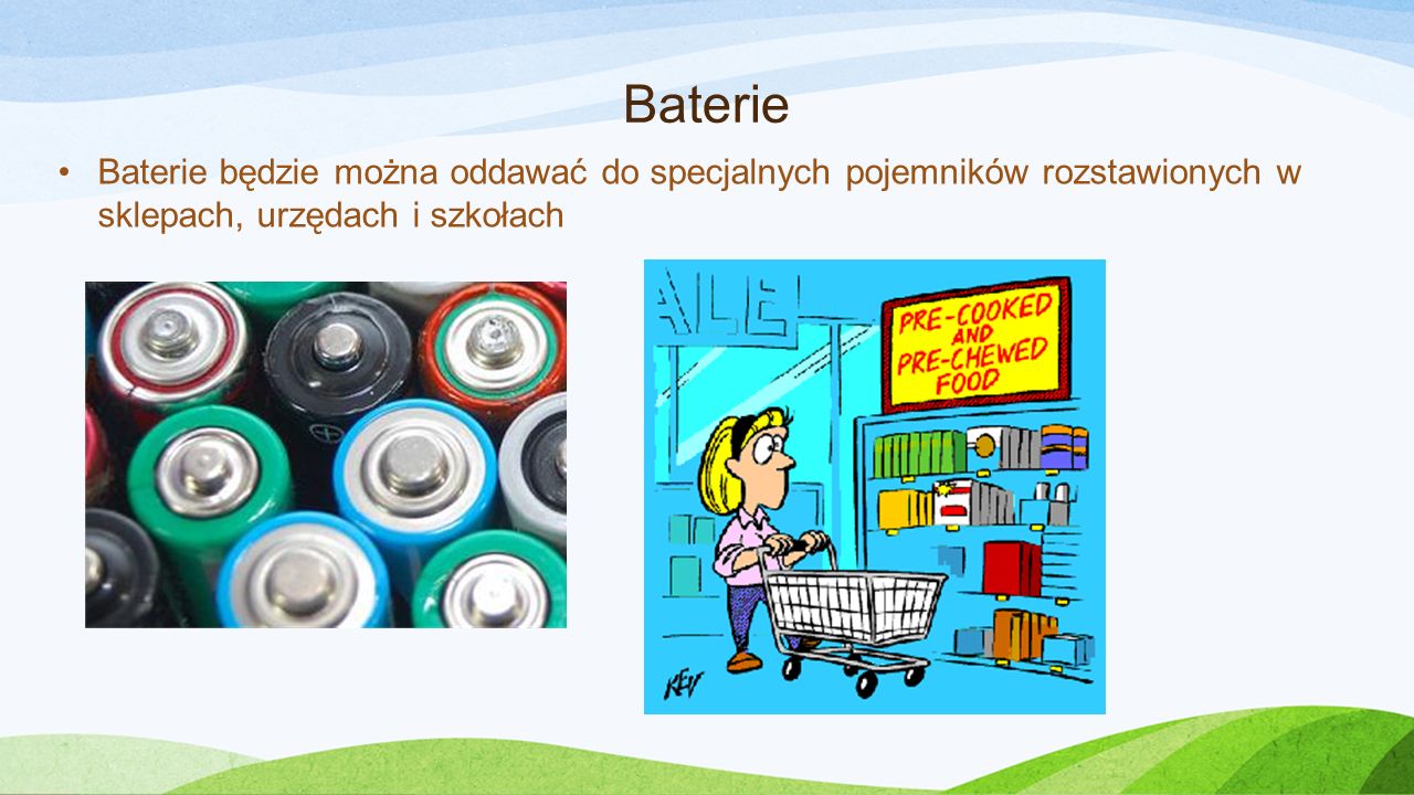 Baterie Baterie będzie można oddawać do specjalnych pojemników rozstawionych w sklepach, urzędach i szkołach.