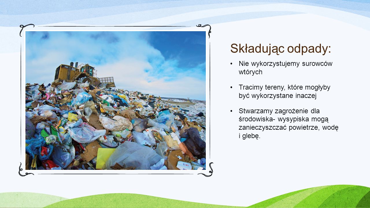 Składując odpady: Nie wykorzystujemy surowców wtórych