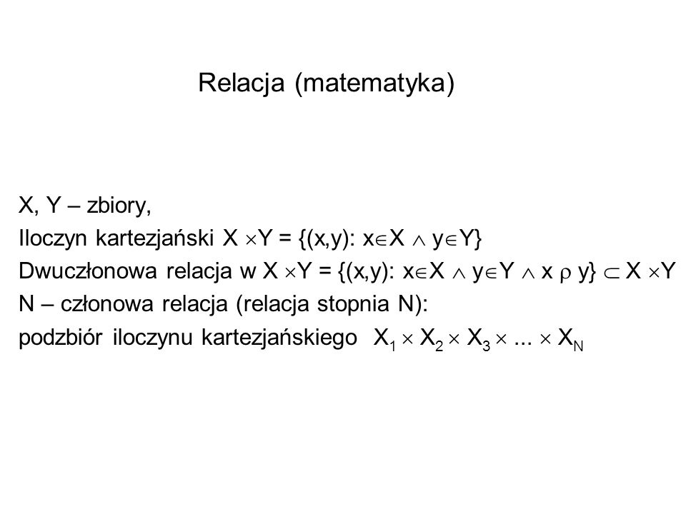 Relacja (matematyka) X, Y – zbiory,