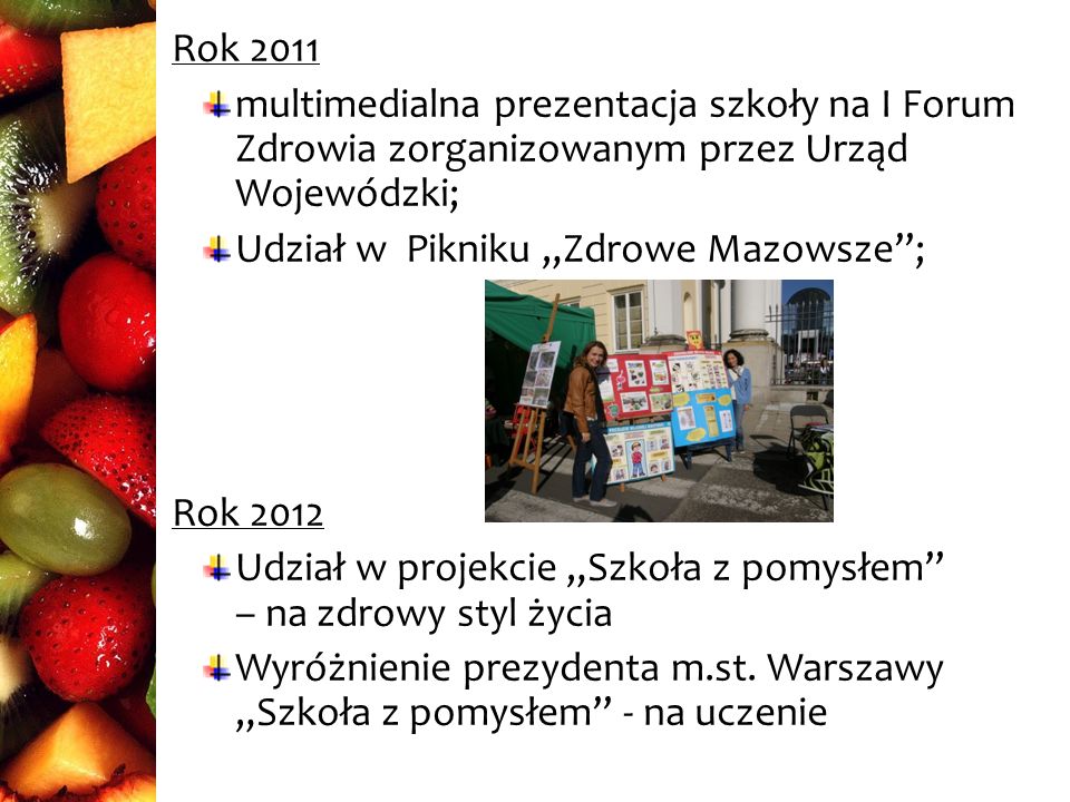 Rok 2011 multimedialna prezentacja szkoły na I Forum Zdrowia zorganizowanym przez Urząd Wojewódzki;