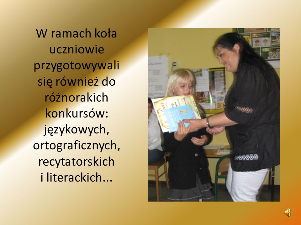 W ramach koła uczniowie przygotowywali się również do różnorakich konkursów: językowych, ortograficznych, recytatorskich i literackich...