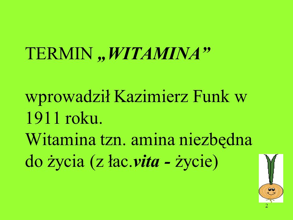 TERMIN „WITAMINA wprowadził Kazimierz Funk w 1911 roku. Witamina tzn