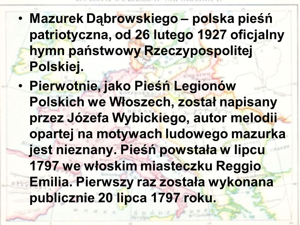 Mazurek Dąbrowskiego – polska pieśń patriotyczna, od 26 lutego 1927 oficjalny hymn państwowy Rzeczypospolitej Polskiej.