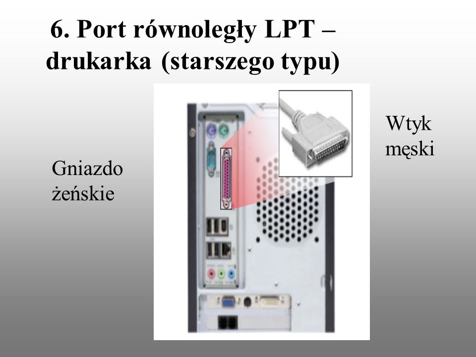6. Port równoległy LPT – drukarka (starszego typu)