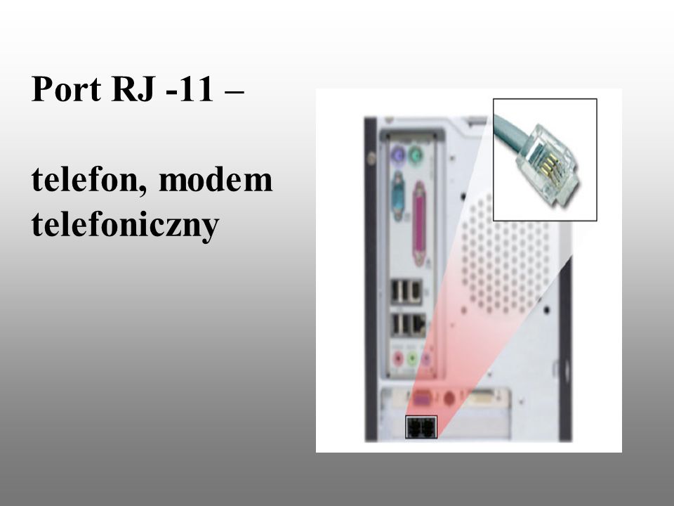 Port RJ -11 – telefon, modem telefoniczny