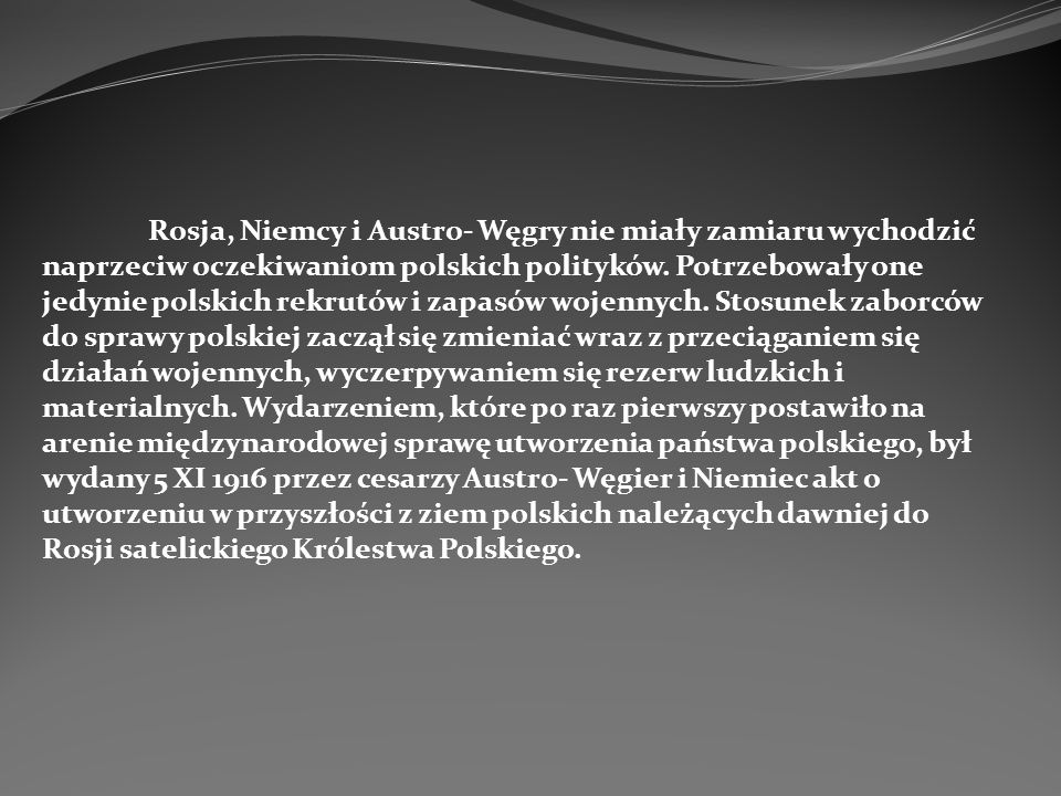 Rosja, Niemcy i Austro- Węgry nie miały zamiaru wychodzić naprzeciw oczekiwaniom polskich polityków.