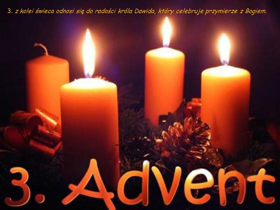 3. z kolei świeca odnosi się do radości króla Dawida, który celebruje przymierze z Bogiem.