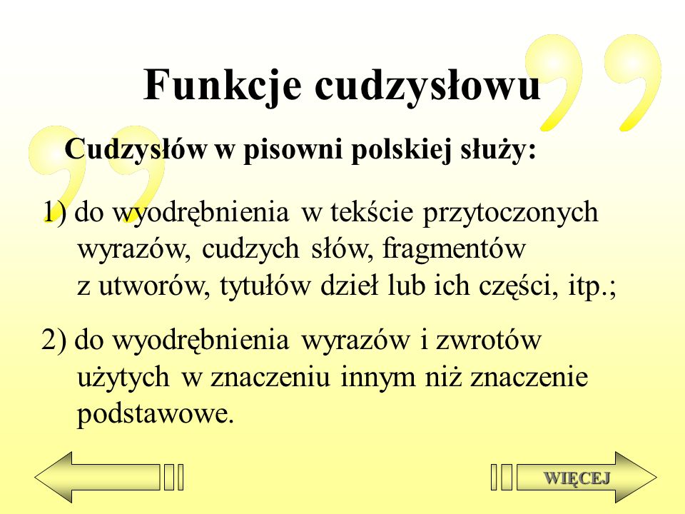 Funkcje cudzysłowu Cudzysłów w pisowni polskiej służy: