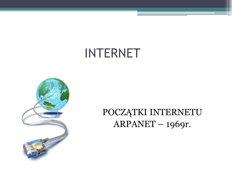 POCZĄTKI INTERNETU ARPANET – 1969r.