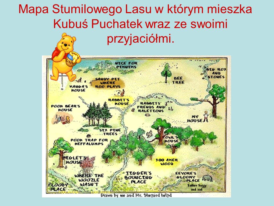 Mapa Stumilowego Lasu w którym mieszka Kubuś Puchatek wraz ze swoimi przyjaciółmi.