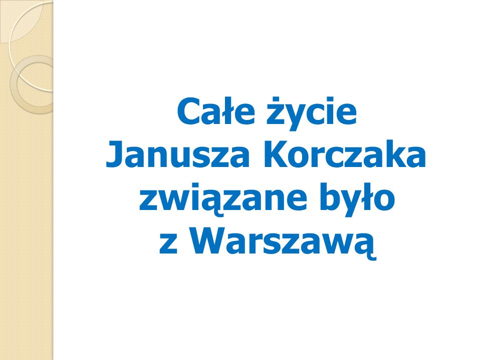 Całe życie Janusza Korczaka związane było z Warszawą