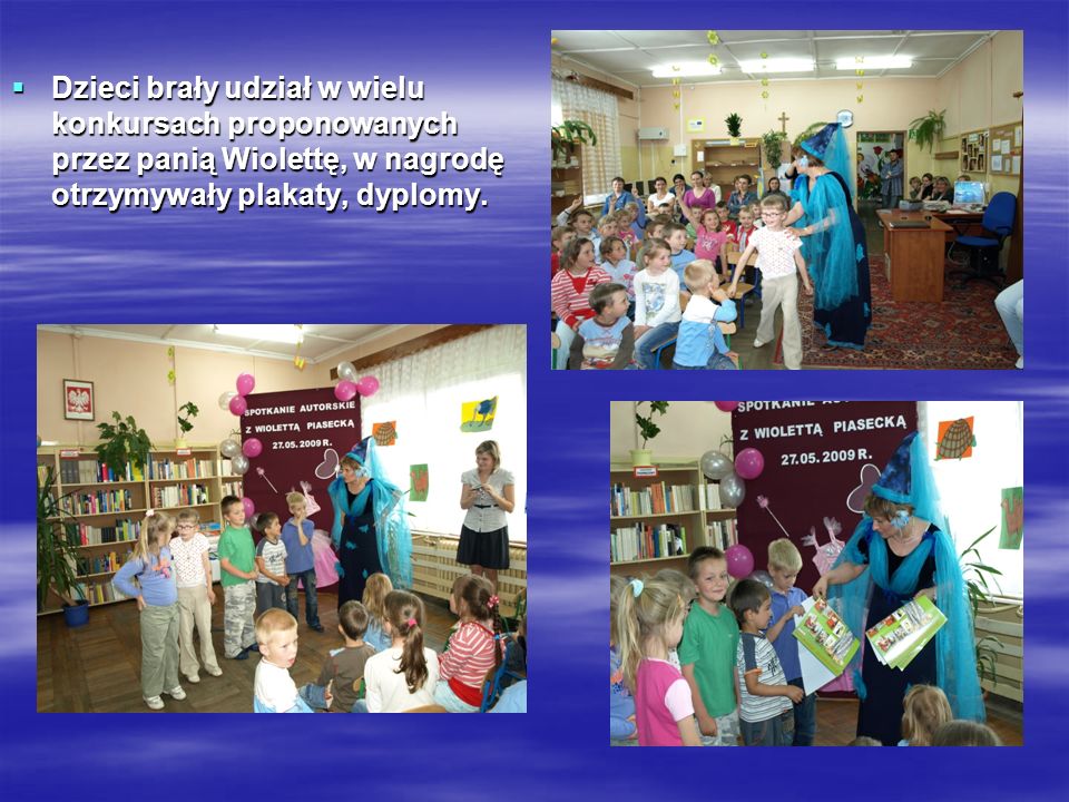 Dzieci brały udział w wielu konkursach proponowanych przez panią Wiolettę, w nagrodę otrzymywały plakaty, dyplomy.