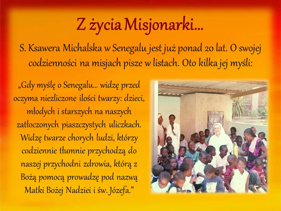 Z życia Misjonarki… S. Ksawera Michalska w Senegalu jest już ponad 20 lat. O swojej codzienności na misjach pisze w listach. Oto kilka jej myśli: