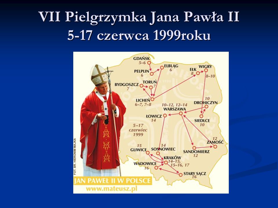 VII Pielgrzymka Jana Pawła II 5-17 czerwca 1999roku
