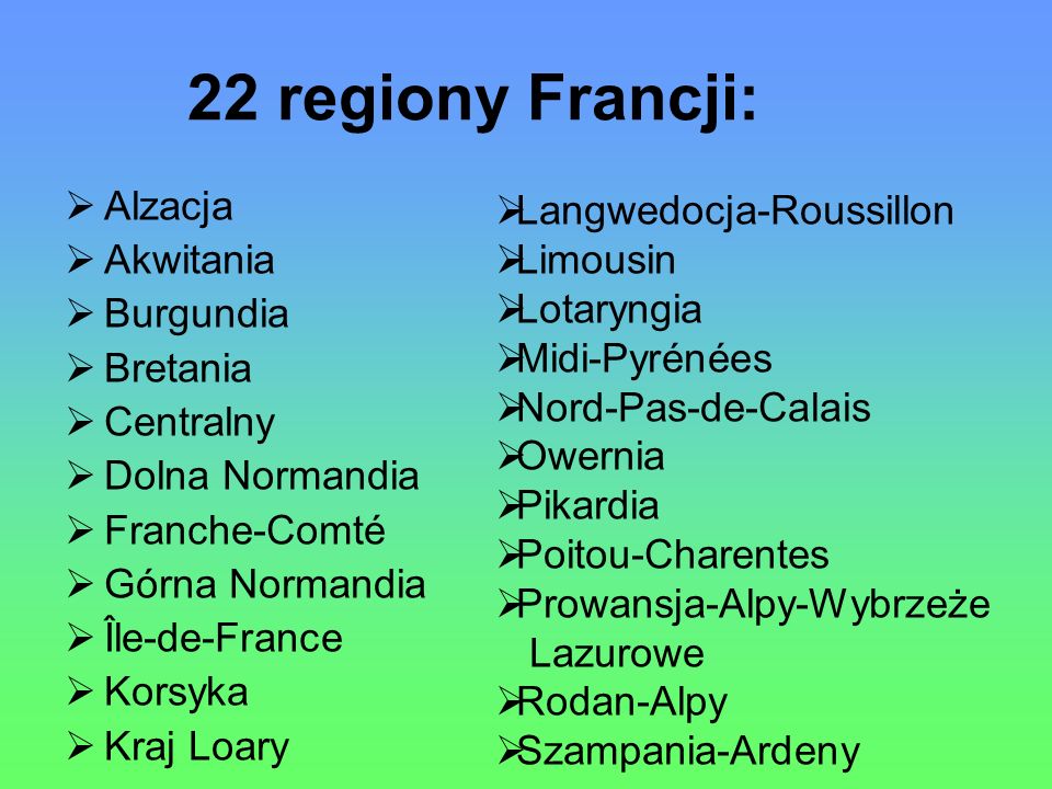 22 regiony Francji: Alzacja Akwitania Burgundia Bretania Centralny