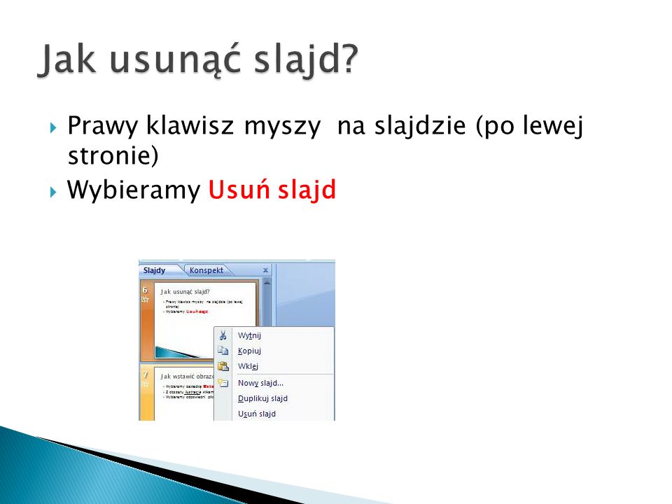 Jak usunąć slajd Prawy klawisz myszy na slajdzie (po lewej stronie)