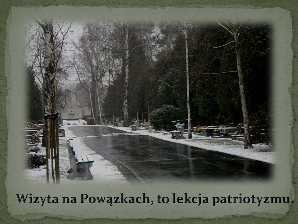 Wizyta na Powązkach, to lekcja patriotyzmu.