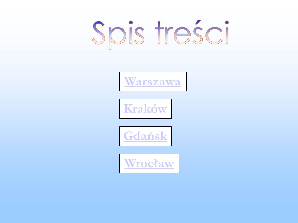 Spis treści Warszawa Kraków Gdańsk Wrocław