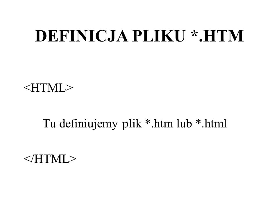 DEFINICJA PLIKU *.HTM <HTML>