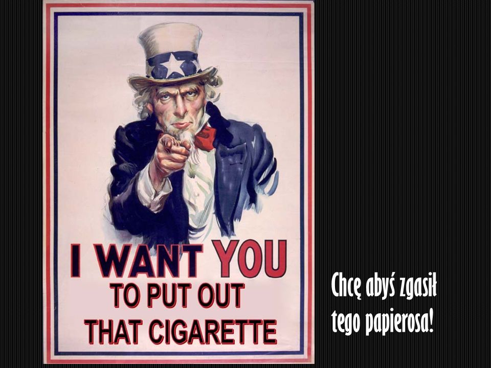 Chcę abyś zgasił tego papierosa!