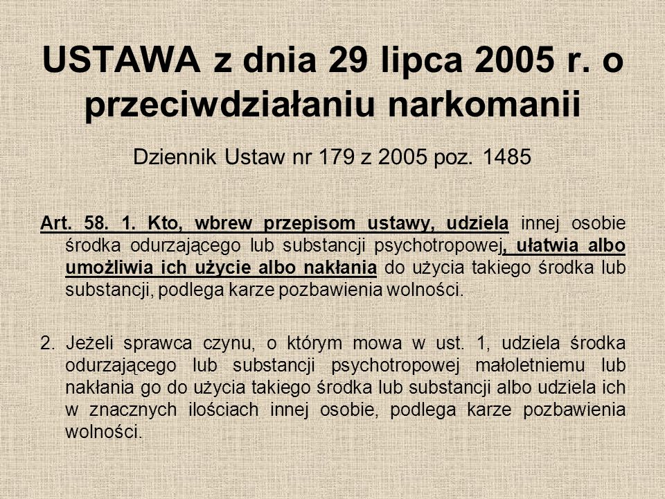 USTAWA z dnia 29 lipca 2005 r. o przeciwdziałaniu narkomanii Dziennik Ustaw nr 179 z 2005 poz. 1485