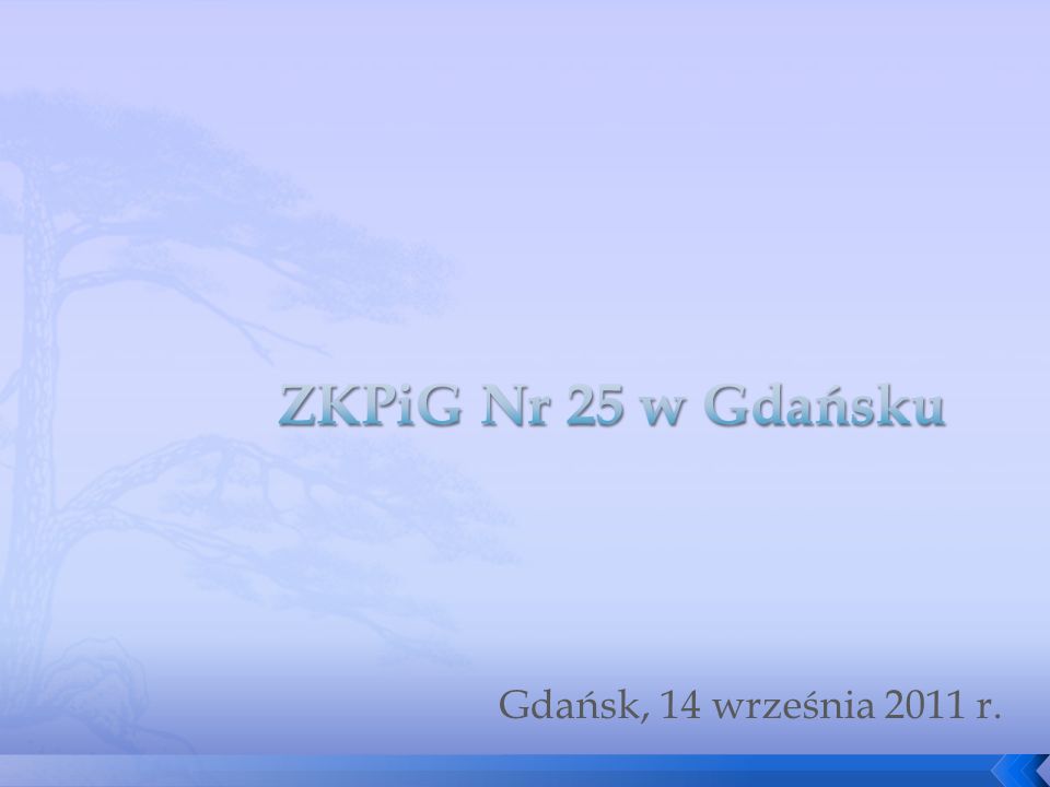 ZKPiG Nr 25 w Gdańsku Gdańsk, 14 września 2011 r.