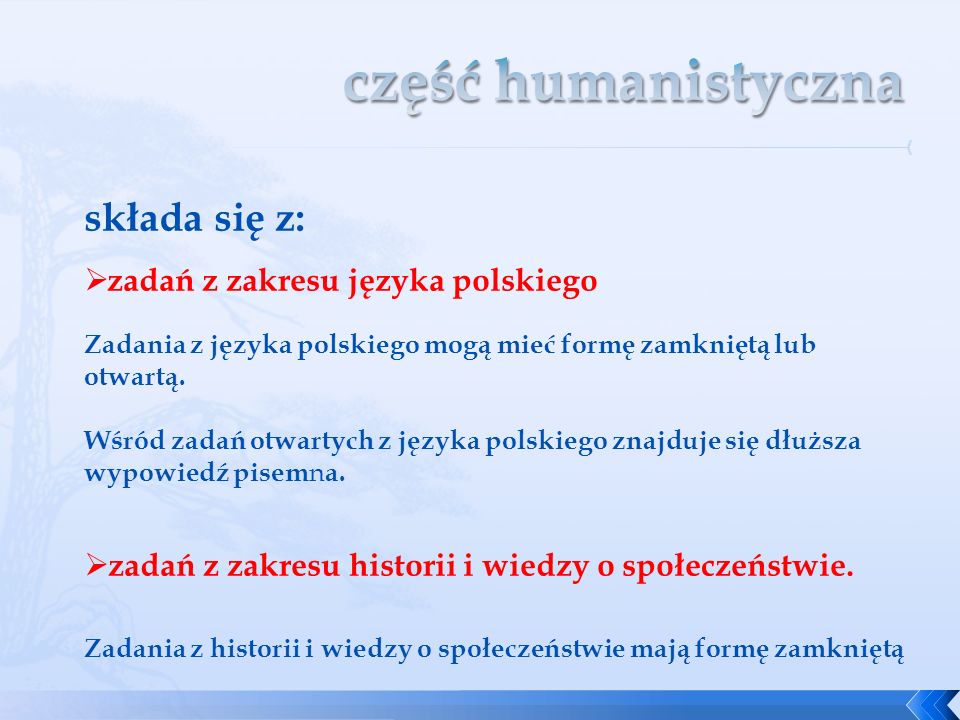 część humanistyczna składa się z: zadań z zakresu języka polskiego