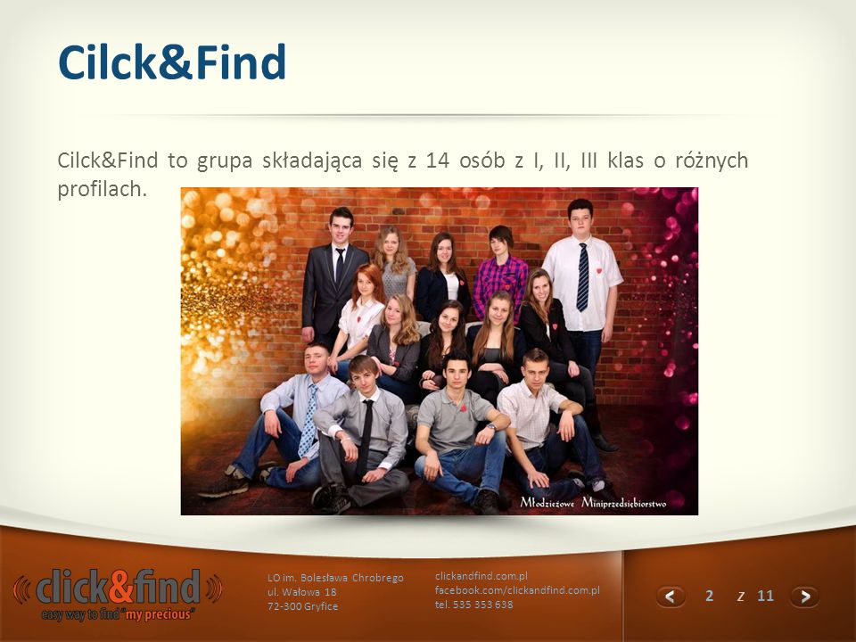 Cilck&Find Cilck&Find to grupa składająca się z 14 osób z I, II, III klas o różnych profilach.