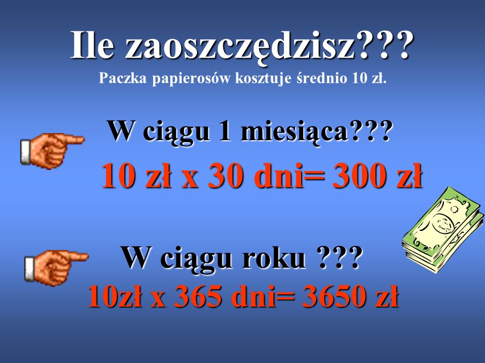 Ile zaoszczędzisz Paczka papierosów kosztuje średnio 10 zł.