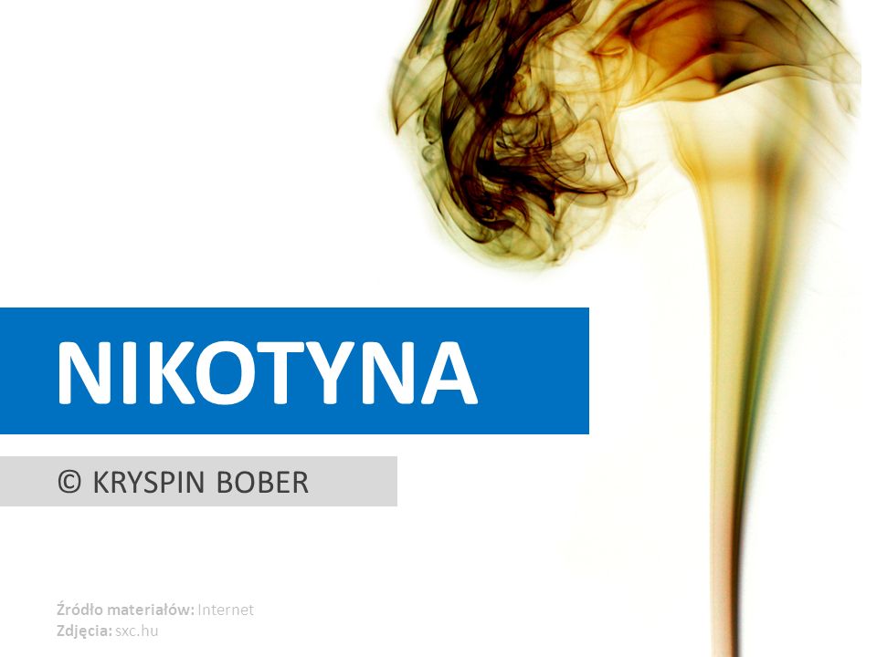 nikotyna © Kryspin bober Źródło materiałów: Internet Zdjęcia: sxc.hu