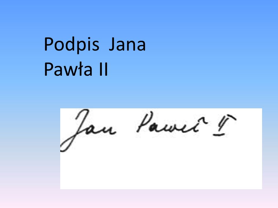 Podpis Jana Pawła II