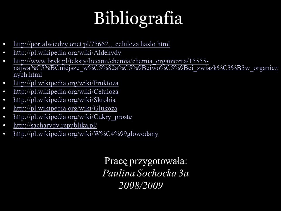 Bibliografia Pracę przygotowała: Paulina Sochocka 3a 2008/2009
