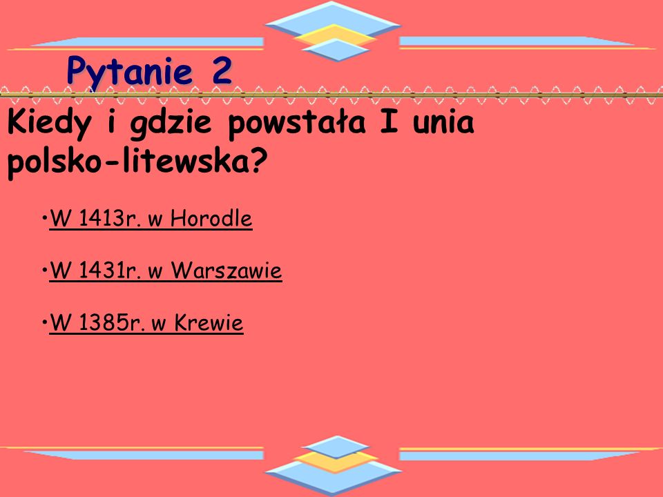 Pytanie 2 Kiedy i gdzie powstała I unia polsko-litewska