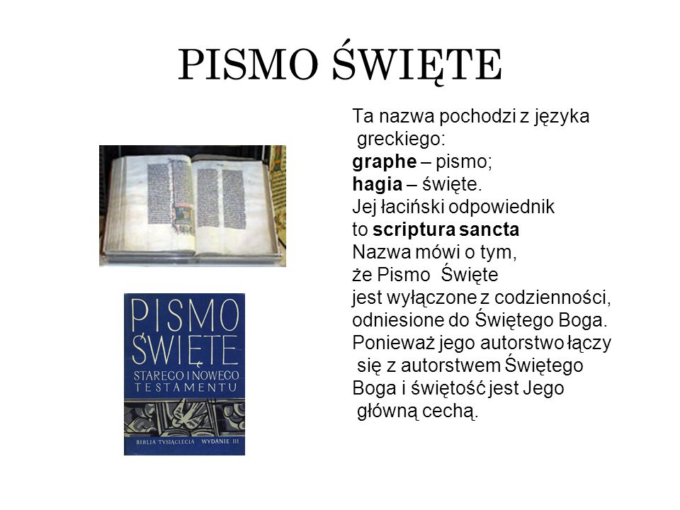 PISMO ŚWIĘTE Ta nazwa pochodzi z języka greckiego: graphe – pismo;