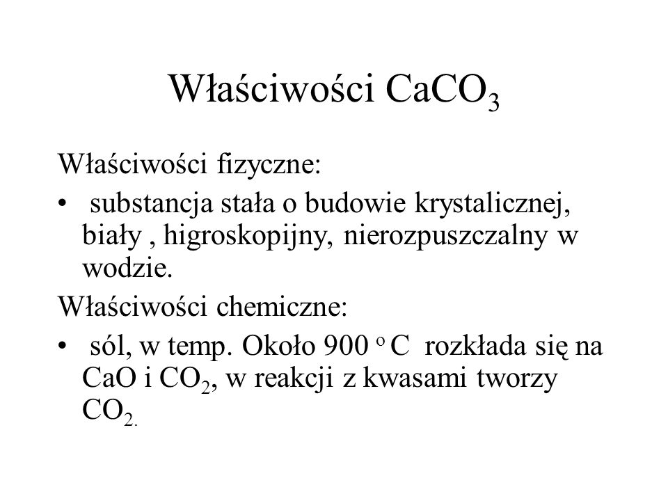 Właściwości CaCO3 Właściwości fizyczne: