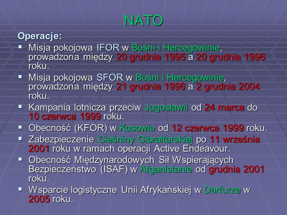 NATO Operacje: Misja pokojowa IFOR w Bośni i Hercegowinie, prowadzona między 20 grudnia 1995 a 20 grudnia 1996 roku.