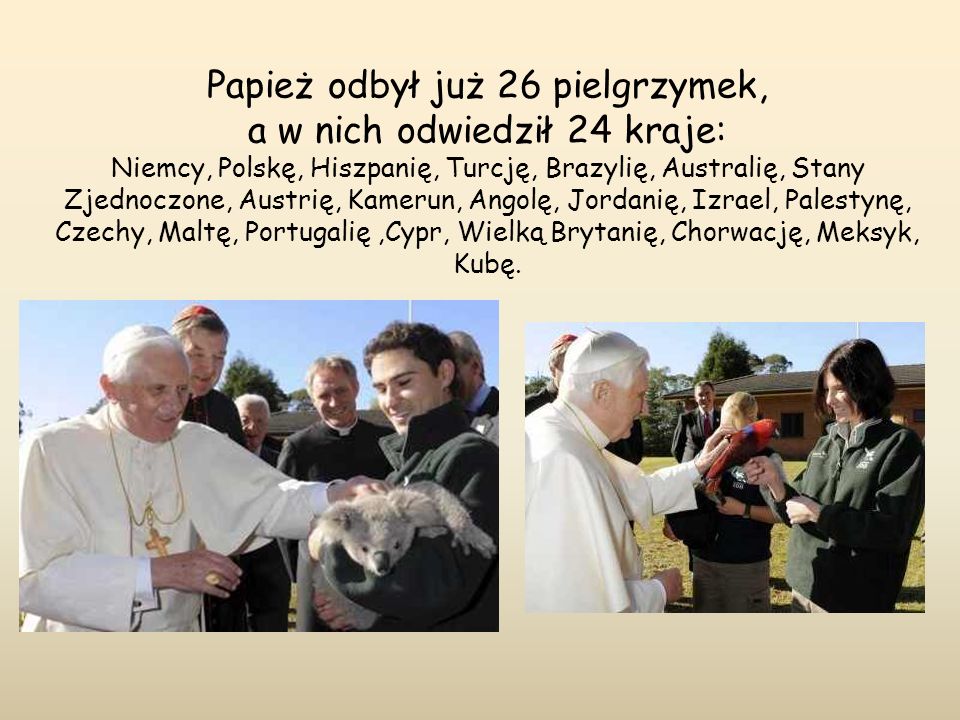 Papież odbył już 26 pielgrzymek, a w nich odwiedził 24 kraje: Niemcy, Polskę, Hiszpanię, Turcję, Brazylię, Australię, Stany Zjednoczone, Austrię, Kamerun, Angolę, Jordanię, Izrael, Palestynę, Czechy, Maltę, Portugalię ,Cypr, Wielką Brytanię, Chorwację, Meksyk, Kubę.