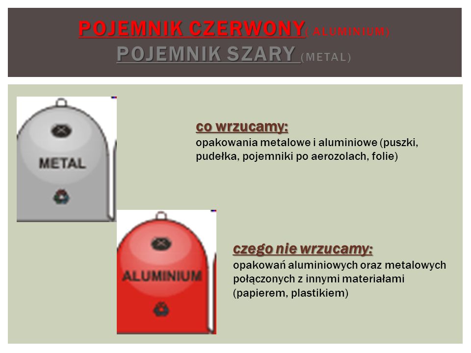 Pojemnik czerwony( aluminium) Pojemnik szary (metal)
