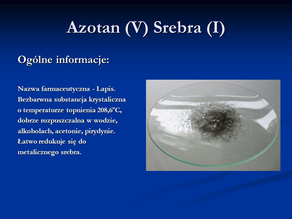 Azotan (V) Srebra (I) Ogólne informacje: Nazwa farmaceutyczna - Lapis.