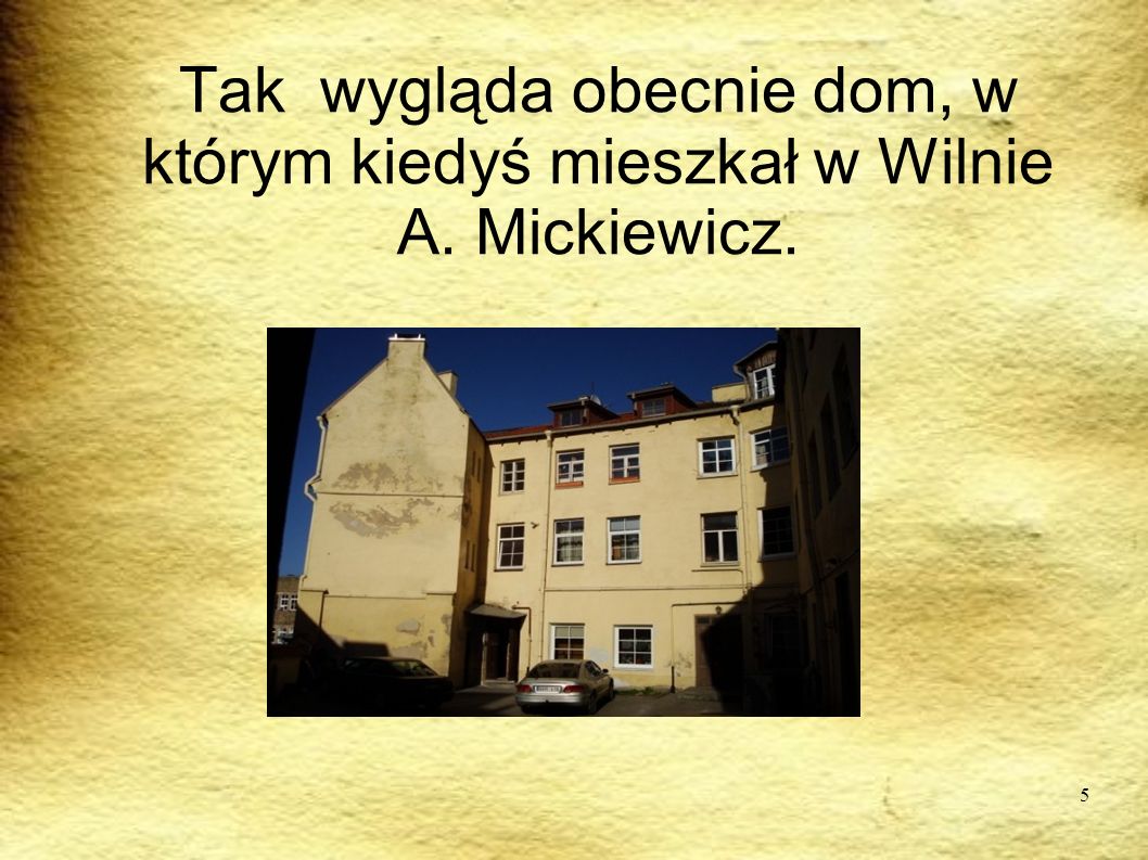 PODRÓRZE Tak wygląda obecnie dom, w którym kiedyś mieszkał w Wilnie A. Mickiewicz.
