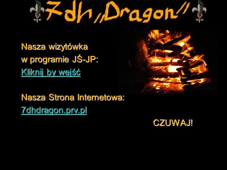 Nasza wizytówka w programie JŚ-JP: Kliknij by wejść. Nasza Strona Internetowa: 7dhdragon.prv.pl.