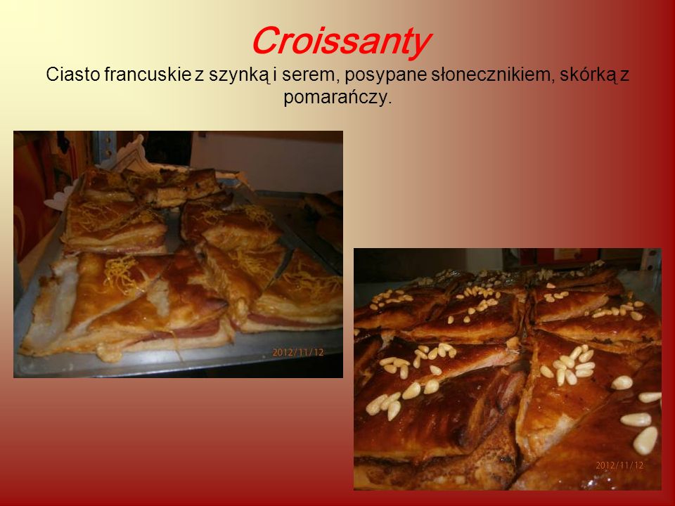Croissanty Ciasto francuskie z szynką i serem, posypane słonecznikiem, skórką z pomarańczy.