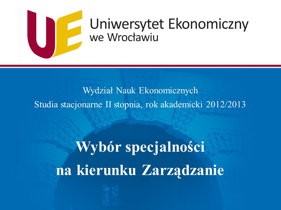 Wydział Nauk Ekonomicznych Studia stacjonarne II stopnia, rok akademicki 2012/2013 Wybór specjalności na kierunku Zarządzanie