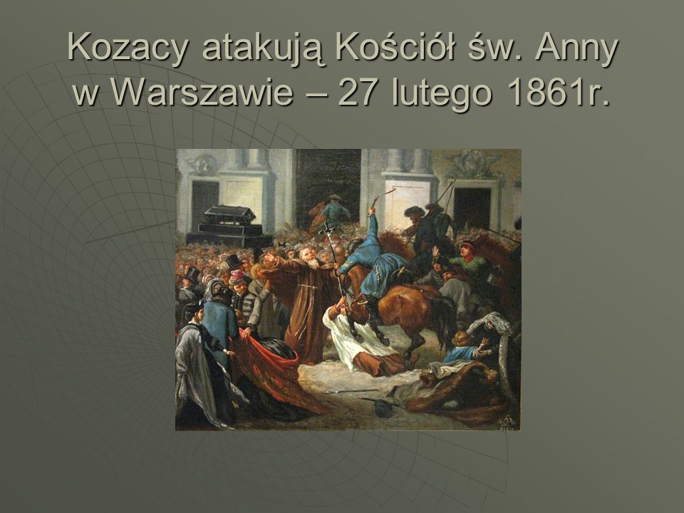 Kozacy atakują Kościół św. Anny w Warszawie – 27 lutego 1861r.