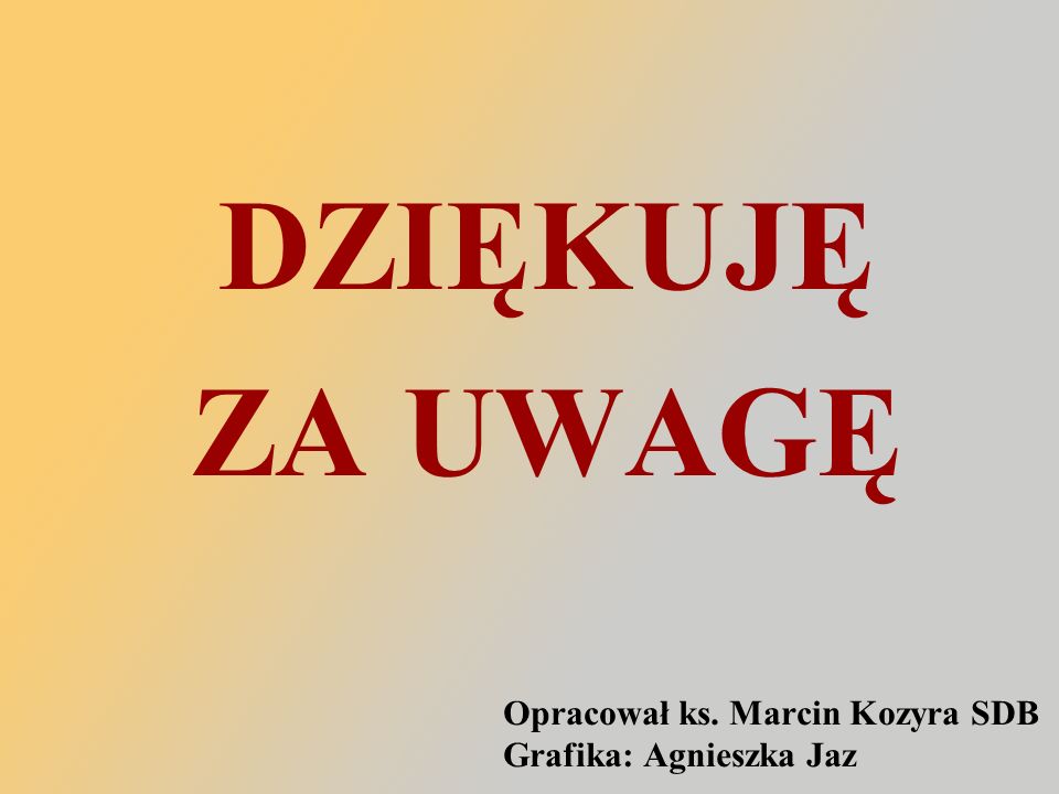 Opracował ks. Marcin Kozyra SDB Grafika: Agnieszka Jaz